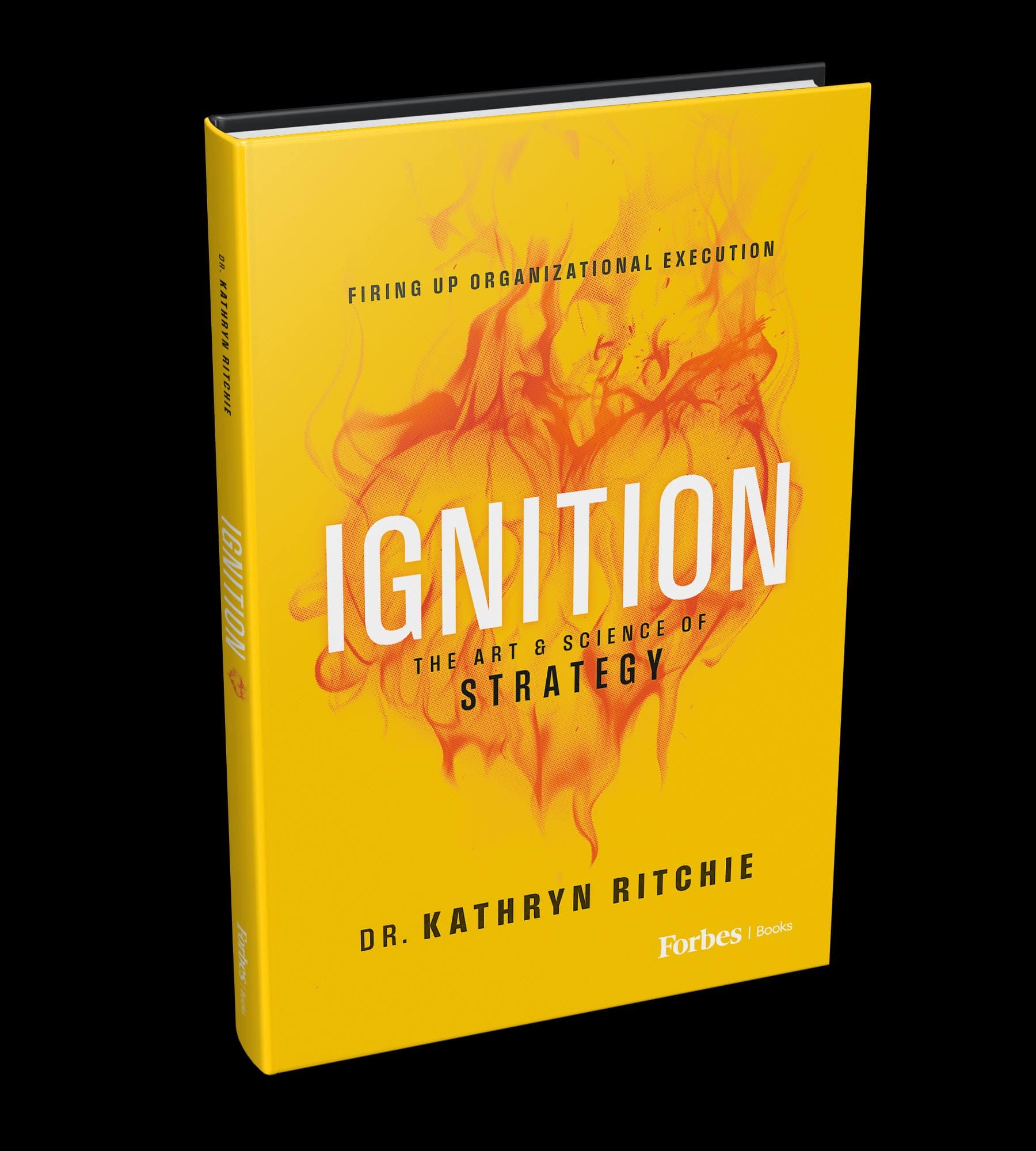 Ignition: The Art & Science of Strategy by Dr. Kathryn Ritchie — Forbes Books